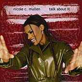 Nicole C Mullen - Talk About It